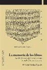 María Isabel Ostolaza Elizondo - La memoria de los libros : las bibliotecas del Císter navarro hasta la Desamortización