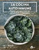 Mickey Trescott - La cocina autoinmune : recetas paleo para tratar las enfermedades autoinmunes