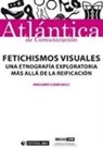Massimo Canevacci - Fetichismos visuales : una etnografía exploratoria más allá de la reificación