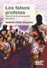 Andrés Ortiz Moyano - Los falsos profetas : claves de la propaganda yihadista