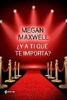 Megan Maxwell - ¿Y a ti qué te importa?