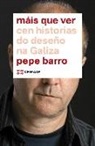 Xosé María Pérez Barro - Máis que ver : cen historias do deseño na Galiza
