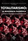 Ana Carrasco Conde, Rodrigo Castro Orellana, Rafael Guillén, Jordi Masó, Antonio Rivera Blanco, Diego Sánchez Meca... - Totalitarismo : la resistencia filosófica : 15 estudios de pensamiento político contemporáneo