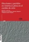 Manuel Alcántara, Manuel . . . [et al. Alcántara Sáez - Elecciones y partidos en América Latina en el cambio de ciclo