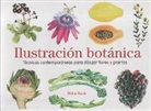 Helen Birch - Ilustración Botánica: Técnicas Contemporáneas Para Dibujar Flores Y Plantas
