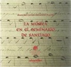 Francisco Javier Fernández Places - La música en el seminario de Santiago : inventario del archivo diocesano
