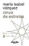 María Isabel Vázquez Rodríguez - Cinza de estrellas