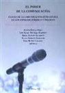 Sara . . . [et al. Muñoz González, Nieves Ortega Pérez, Selina Serrano Escribano - El poder de la comunicación : claves de la comunicación estratégica en los espacios jurídico y político