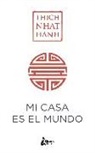 Thich Nhat Hanh - Mi casa es el mundo