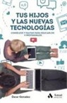 Óscar González Vázquez - Tus hijos y las nuevas tecnologias