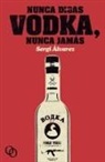 Sergi Álvarez Calzada - Nunca digas vodka, nunca jamás