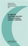 Dominique Caubet, Amina Naciri-Azzouz, Ángeles Vicente, Ángeles Caubet Vicente - La région du Nord-Ouest marocain : parlers et practiques sociales et culturelles