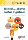 Luis Carlos Hernández Barrueco, David Soler - Técnicas para ahorrar costos logísticos