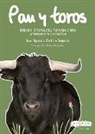 Juan Ignacio Codina Segovia - Pan y toros : breve historia del pensamiento antitaurino español