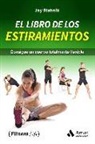 Jay Blahnik, Sebastià Portell Clar - El libro de los estiramientos : consigue un cuerpo totalmente flexible