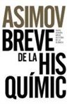 Isaac Asimov - Breve historia de la química : introducción a las ideas y conceptos de la química
