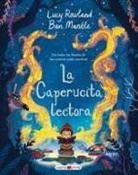 Ben Mantle, Lucy Rowland - La Caperucita Lectora : ¡no todos los finales de los cuentos están escritos!