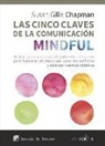 Susan Gillis Chapman - Las cinco claves de la comunicación mindful : utilizar la escucha profunda y el habla consciente para fortalecer las relaciones, sanar los conflictos y alcanzar nuestros objetivos