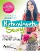 Laura Prepon, Elizabeth Troy - Naturalmente sexy : the stash plan : recetas, consejos y ejercicios para perder peso y marcar estilo