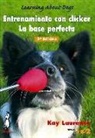 Kay Laurence - Entrenamiento con clicker : la base perfecta