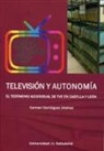 María del Carmen Domínguez Jiménez - Televisión y autonomía : el testimonio audiovisual de TVE en Castilla y León