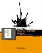 Mediaactive - Aprender Illustrator CC release 2016 : con 100 ejercicios prácticos