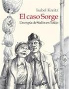 Isabel Kreitz - El caso Sorge, Un espía de Stalin en Tokio
