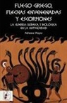 Adrienne Mayor - Fuego griego, flechas envenenadas y escorpiones : guerra química y bacteriológica en la Antigüedad