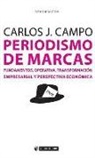 Carlos Javier Campo Maseda - Periodismo de marcas : fundamentos, operativa, transformación empresarial y perspectiva económica
