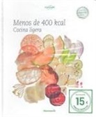 Cristina Vela, Miriam Aguirre - Menos de 400 kcal : cocina ligera