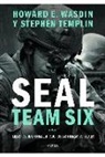 Stephen Templin, Howard E. Wasdin - Seal team six : memorias de un francotirador de las fuerzas especiales