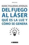 Marc Figueras Atienza - Del fuego al láser : qué es la luz y cómo se genera 