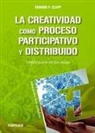 Edward P. Clapp - La creatividad como proceso participativo y distribuido : implicación en las aulas