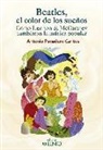 Antonio Panadero Cantos - Beatles, el color de los sueños : cómo Lennon & McCartney cambiaron la música popular
