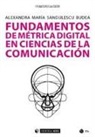 Alexandra María Sandulescu Budea - Fundamentos de métrica digital en ciencias de la comunicación