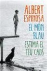 Albert Espinosa - El món blau : estima el teu caos