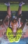 Marc Perelman - La barbarie deportiva : crítica de una plaga mundial