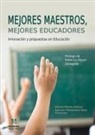 Mar&iacute;a Asunci&oacute;n Manzanares Moya, Antonio Mateos Jim&eacute;nez - Mejores maestros, mejores educadores : innovaci&oacute;n y propuestas en educaci&oacute;n