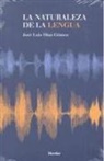 José Luis Díaz Gómez - La naturaleza de la lengua