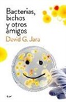 David González Jara - Bacterias, bichos y otros amigos : descubre a nuestros aliados microscópicos