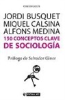 Jordi . . . [et al. Busquet, Miquel Calsina Buscà, Alfons Medina Cambrón - 150 conceptos clave de socióloga