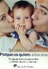 Barbara Innecken - Porque os quiero a los dos : pedagogía sistémica para padres y profesionales de la educación
