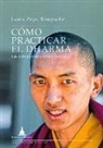 Rinpoche Thubten Zopa - Cómo prácticar el dharma : las ocho preocupaciones mundanas