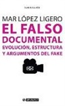 Mar López Ligero - El falso documental : evolución, estructura y argumentos del fake