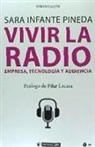 Sara Infante Pineda - Vivir la radio : empresa, tecnología y audiencia