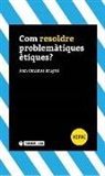 Joan Canimas Brugué - Com resoldre problemàtiques ètiques?