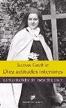 Jacques Gauthier - Diez actitudes interiores : la espiritualidad de Teresa de Lisieux