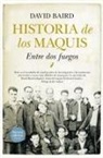 David Baird - Historia de los maquis : entre dos fuegos
