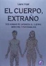 Lierni Irizar Lazpiur - El cuerpo, extraño : dos formas de entender el cuerpo : medicina y psicoanálisis