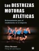 Clive Brewer - Las destrezas motoras atl&eacute;ticas : entrenamiento para el rendimiento en el deporte